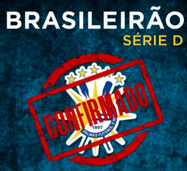  Palmas disputará pela primeira vez a Série D do Brasileirão!