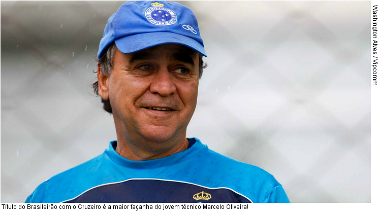  Título do Brasileirão com o Cruzeiro é a maior façanha do jovem técnico Marcelo Oliveira!