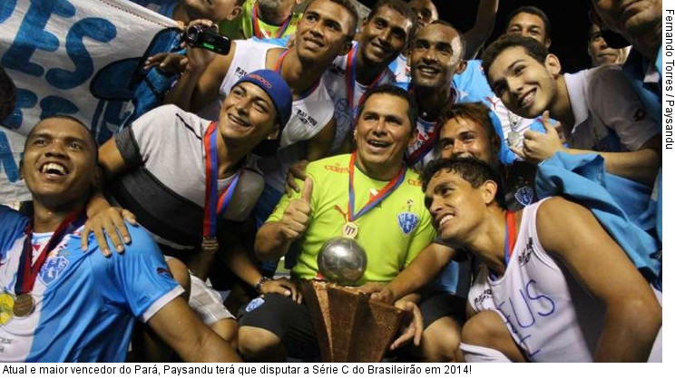  Atual e maior vencedor do Pará, Paysandu terá que disputar a Série C do Brasileirão em 2014!
