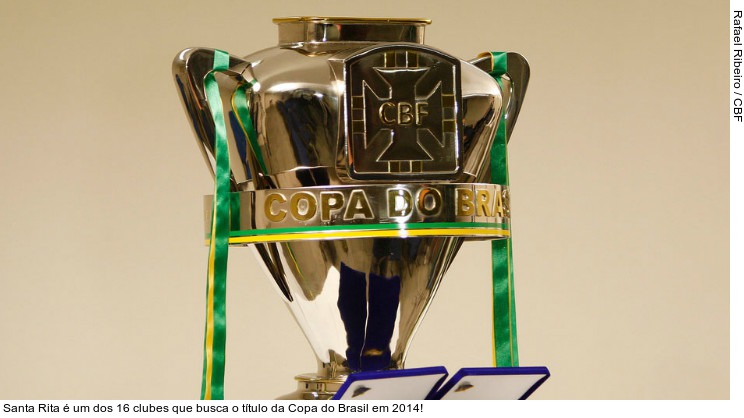  Santa Rita é um dos 16 clubes que busca o título da Copa do Brasil em 2014!