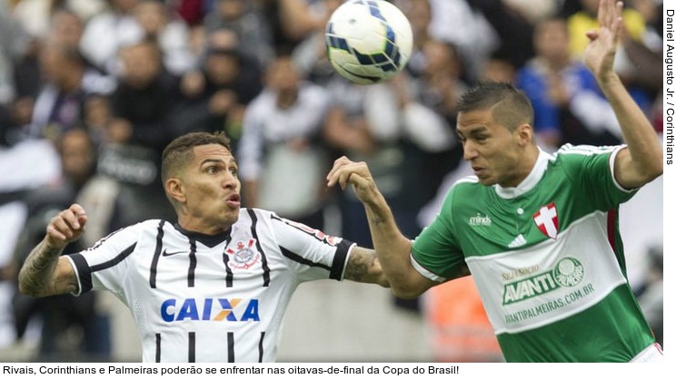  Rivais, Corinthians e Palmeiras poderão se enfrentar nas oitavas-de-final da Copa do Brasil!