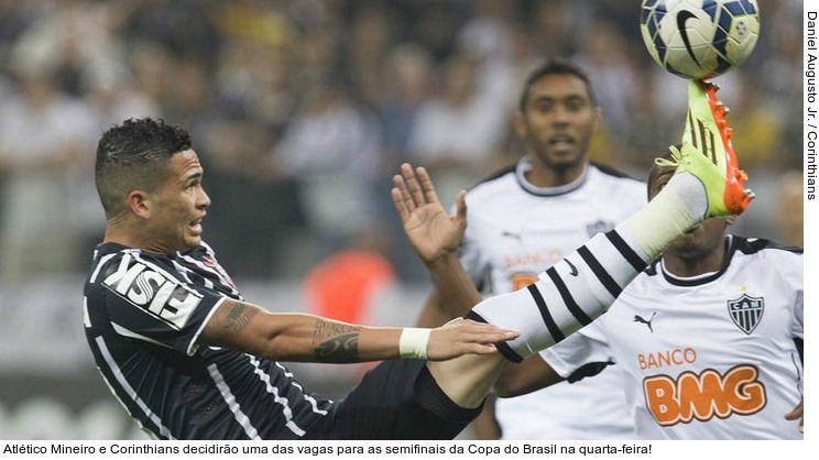  Atlético Mineiro e Corinthians decidirão uma das vagas para as semifinais da Copa do Brasil na quarta-feira!