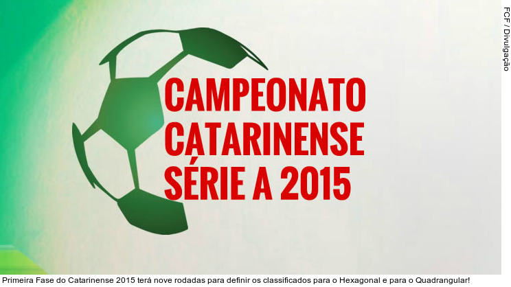  Primeira Fase do Catarinense 2015 terá nove rodadas para definir os classificados para o Hexagonal e para o Quadrangular!