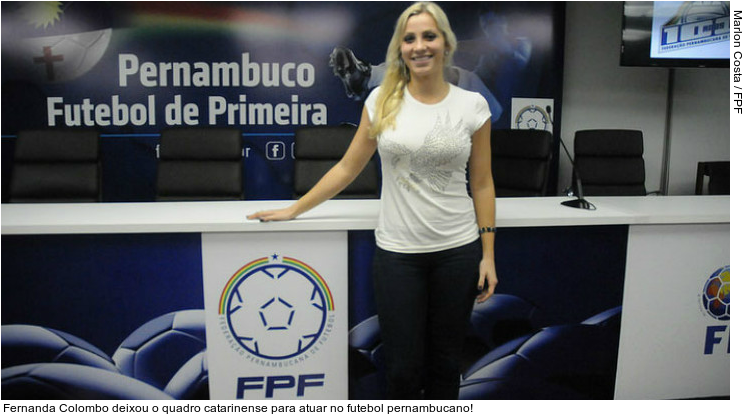  Fernanda Colombo deixou o quadro catarinense para atuar no futebol pernambucano!