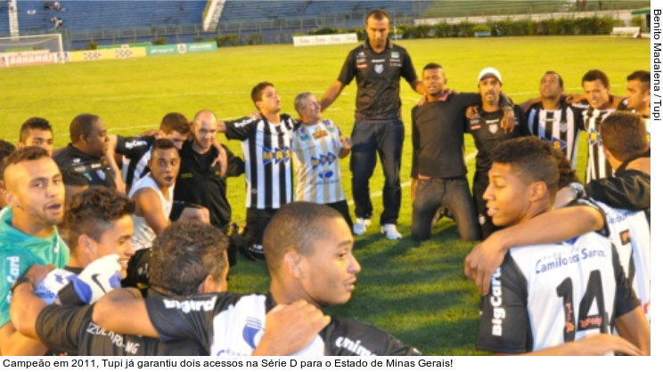  Campeão em 2011, Tupi já garantiu dois acessos na Série D para o Estado de Minas Gerais!