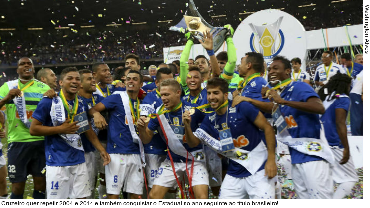 Cruzeiro quer repetir 2004 e 2014 e também conquistar o Estadual no ano seguinte ao título brasileiro!
