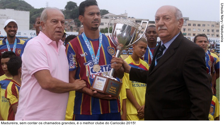  Madureira, sem contar os chamados grandes, é o melhor clube do Cariocão 2015!