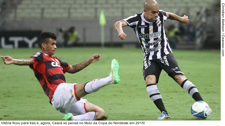  Vitória ficou para trás e, agora, Ceará só pensa no título da Copa do Nordeste em 2015!