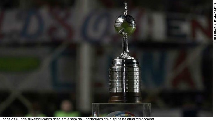  Todos os clubes sul-americanos desejam a taça da Libertadores em disputa na atual temporada!