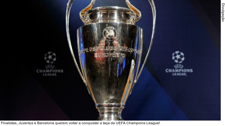  Finalistas, Juventus e Barcelona querem voltar a conquistar a taça da UEFA Champions League!