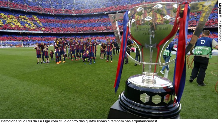  Barcelona foi o Rei da La Liga com título dentro das quatro linhas e também nas arquibancadas!