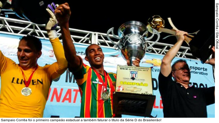 Sampaio Corrêa foi o primeiro campeão estadual a também faturar o título da Série D do Brasileirão!