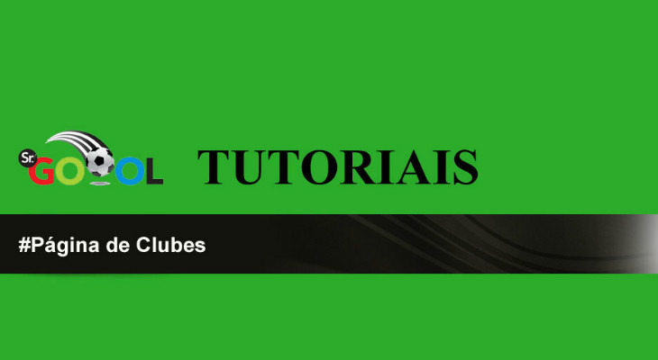  Alma do futebol, o gol ganha destaque no Sr. Goool Tutoriais através da sua aba na página de clubes!