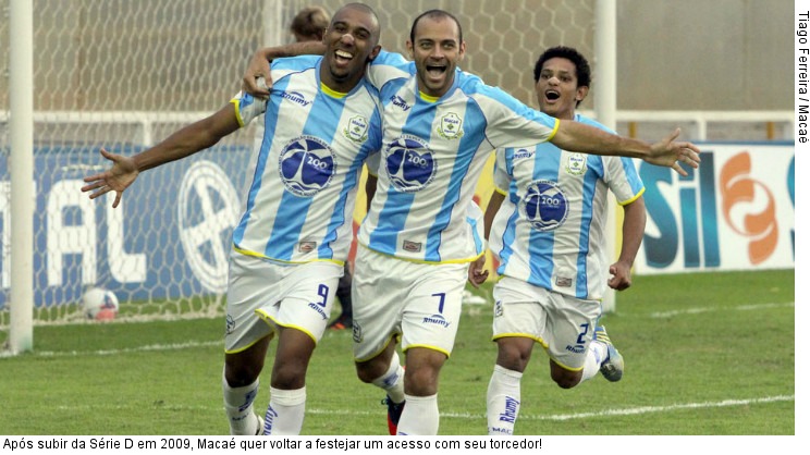  Após subir da Série D em 2009, Macaé quer voltar a festejar um acesso com seu torcedor!