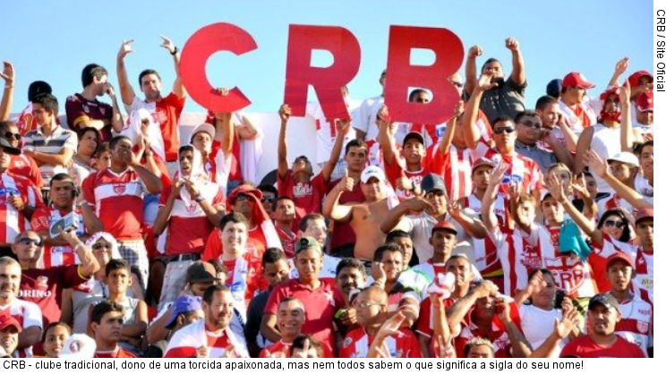  CRB - clube tradicional, dono de uma torcida apaixonada, mas nem todos sabem o que significa a sigla do seu nome!