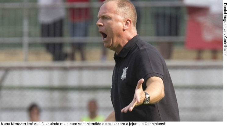  Mano Menezes terá que falar ainda mais para ser entendido e acabar com o jejum do Corinthians!