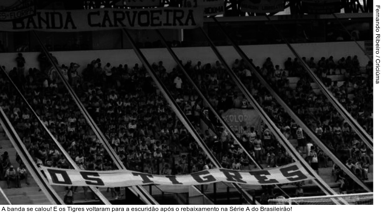  A banda se calou! E os Tigres voltaram para a escuridão após o rebaixamento na Série A do Brasileirão!