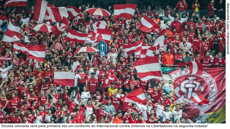  Torcida colorada verá pela primeira vez um confronto do Internacional contra chilenos na Libertadores na segunda rodada!