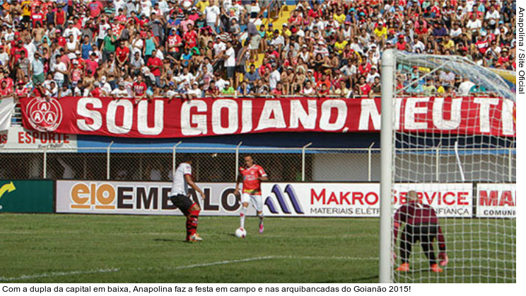  Com a dupla da capital em baixa, Anapolina faz a festa em campo e nas arquibancadas do Goianão 2015!