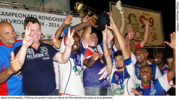  Atual bicampeão, Vilhena buscará mais um título do Rondoniense para a sua galeria!