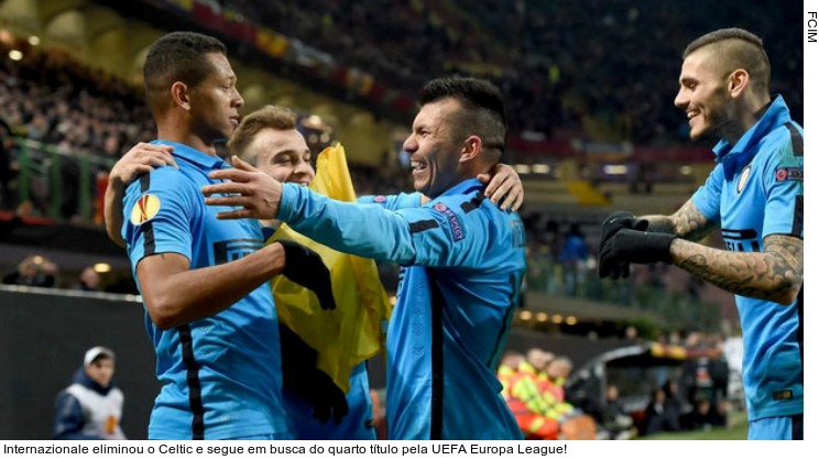  Internazionale eliminou o Celtic e segue em busca do quarto título pela UEFA Europa League!