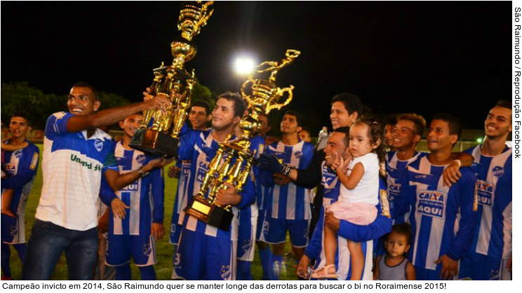  Campeão invicto em 2014, São Raimundo quer se manter longe das derrotas para buscar o bi no Roraimense 2015!
