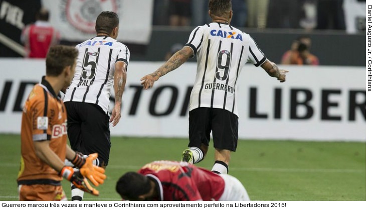  Guerrero marcou três vezes e manteve o Corinthians com aproveitamento perfeito na Libertadores 2015!