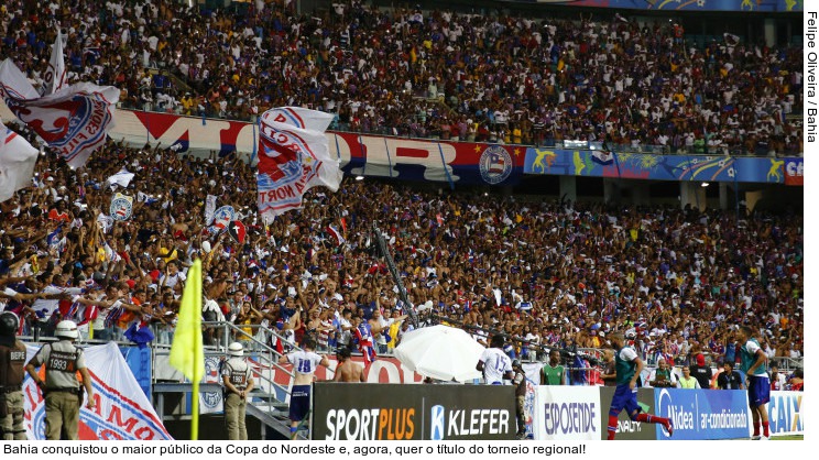  Bahia conquistou o maior público da Copa do Nordeste e, agora, quer o título do torneio regional!